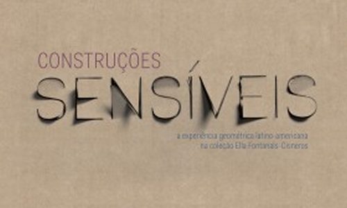 Exposição Construções Sensíveis: A experiência da Arte Abstrata na América Latina
